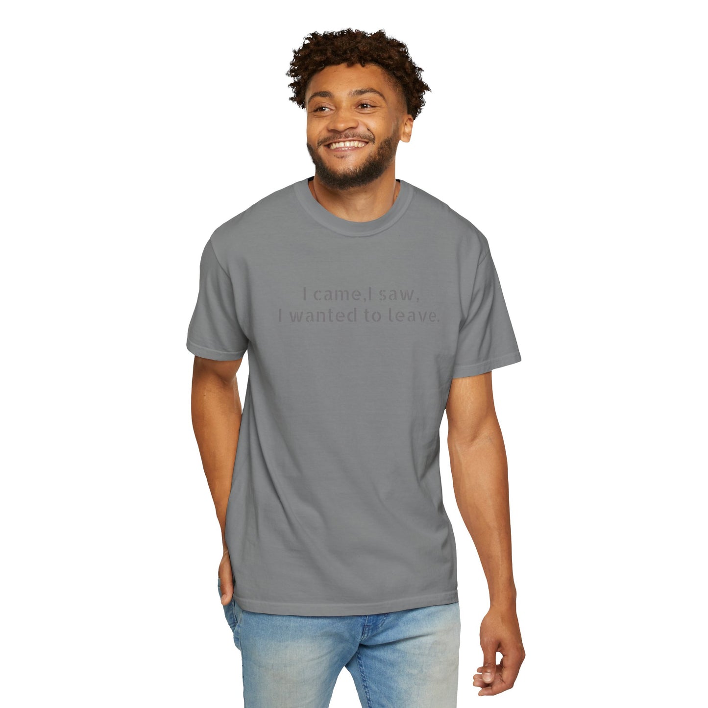 I came, I saw, I wanted to leave T-shirt | Minimal Text Tee