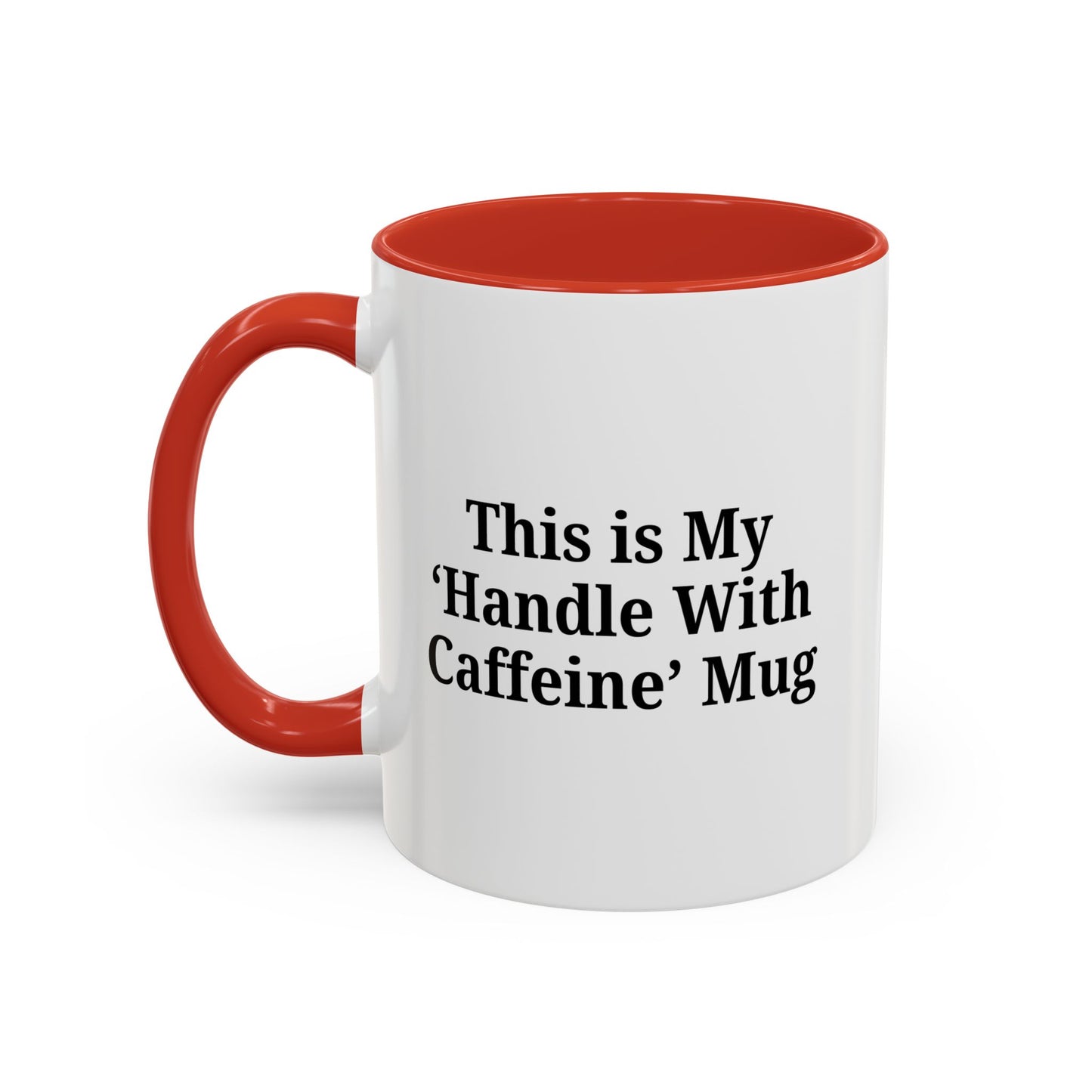 Funny Handle With Caffeine Coffee Mug - 11oz & 15oz - TRV