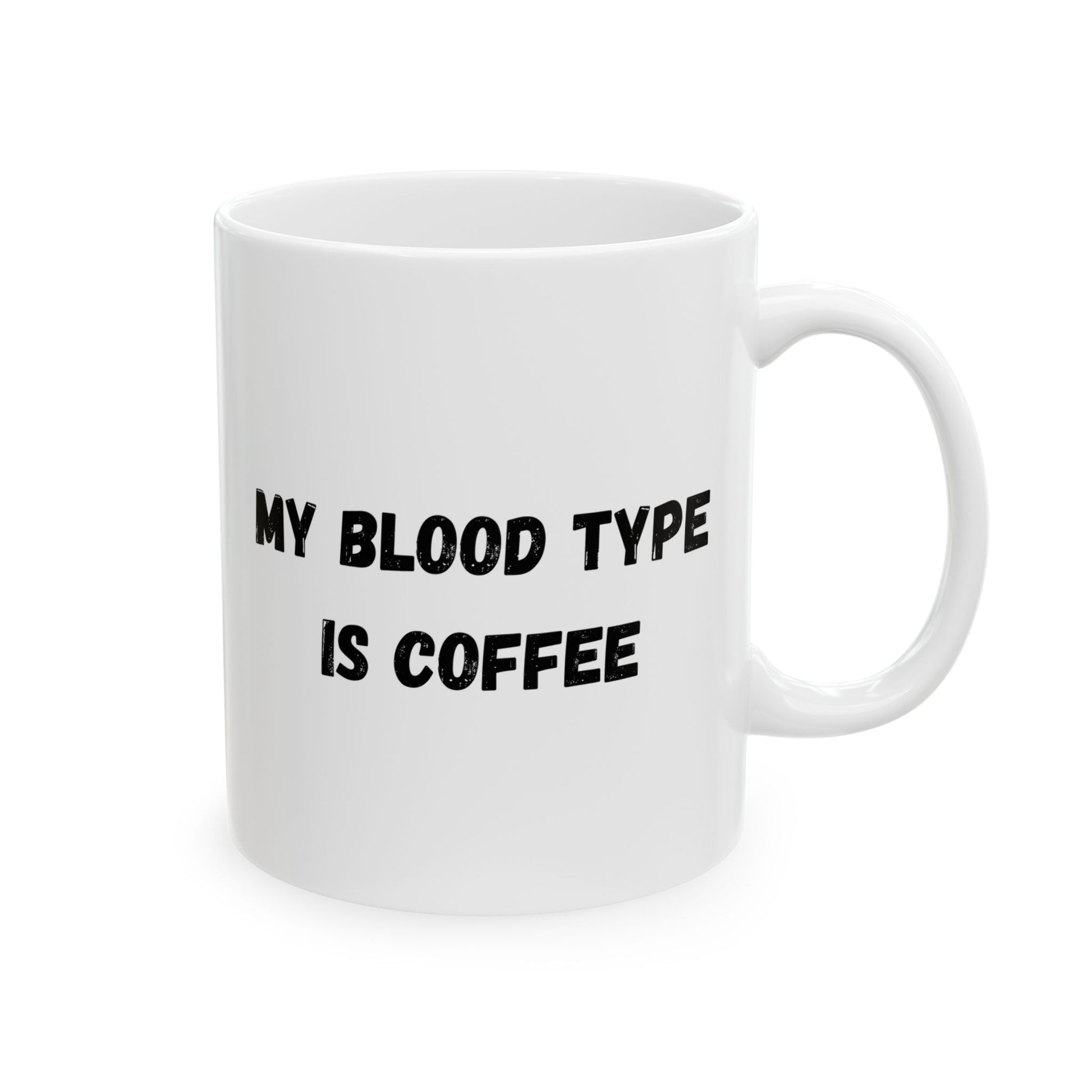 Humorous Ceramic Coffee Mug - My Blood Type is Coffee - TRV
