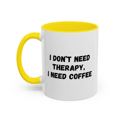 Funny Coffee Mug - I Don't Need Therapy, I Need Coffee | Gift for Coffee Lovers, Self-Care Mug, Office Humor, Ceramics for Home