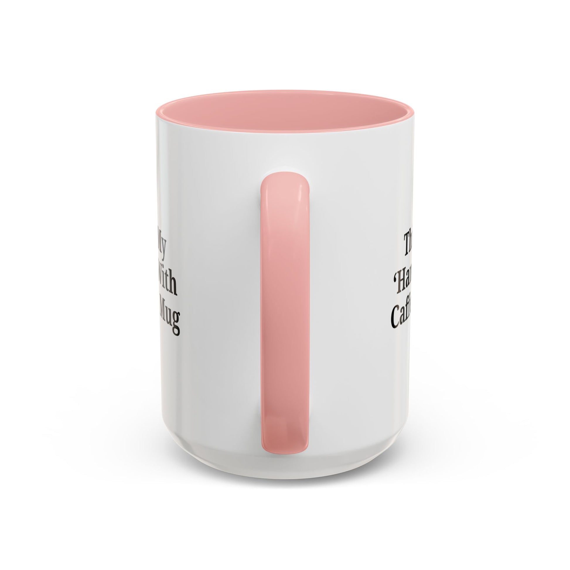 Funny Handle With Caffeine Coffee Mug - 11oz & 15oz - TRV