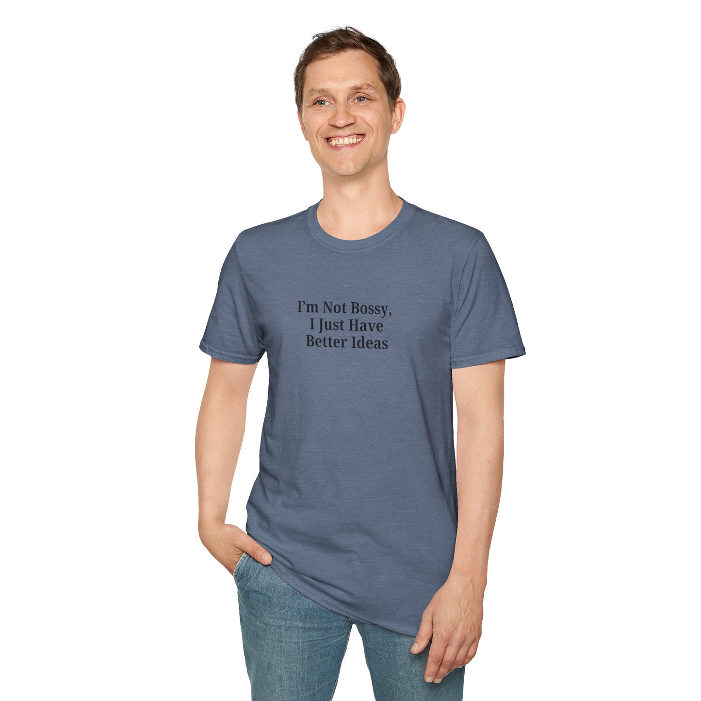 Unisex Softstyle T-Shirt - "I'm Not Bossy, I Just Have Better Ideas" Empowering Tee - TRV