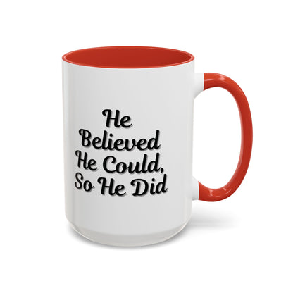 Motivational Accent Mug - 'He Believed He Could, So He Did' - Inspirational Coffee Cup, Gift for Him, Gift for Her, Office Decor, Positive
