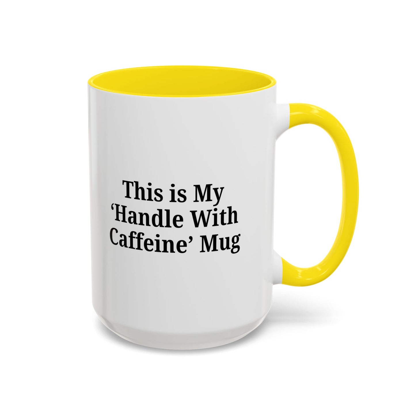 Funny Handle With Caffeine Coffee Mug - 11oz & 15oz - TRV