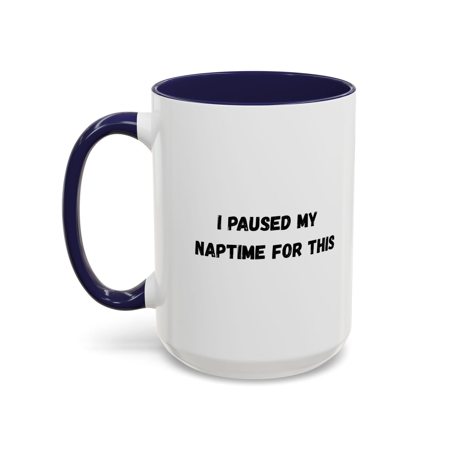 Humorous Coffee Mug | I Paused My Naptime For This | Perfect Gift for Busy Moms, Teachers, or Coffee Lovers