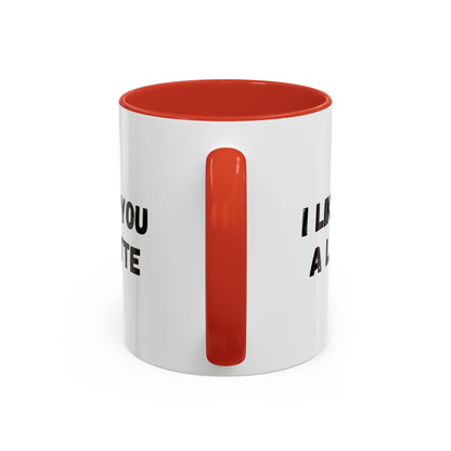 I Like You A Latte Coffee Mug, Funny Coffee Cup, Gift for Coffee Lovers, Cute Office Mug, Humor Tea Mug