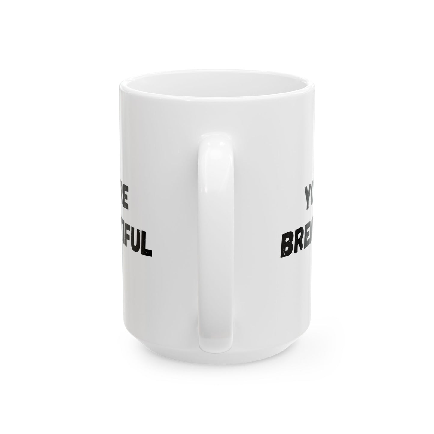 Inspirational Ceramic Mug - You Are Beautiful (11oz, 15oz) - TRV