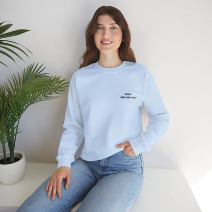 Funny Crewneck Sweatshirt: "Decaf? How Dare You?" Gift for Friends, Casual Wear, Humor Apparel, Cozy Outfit, Unisex Sweatshirt - TRV