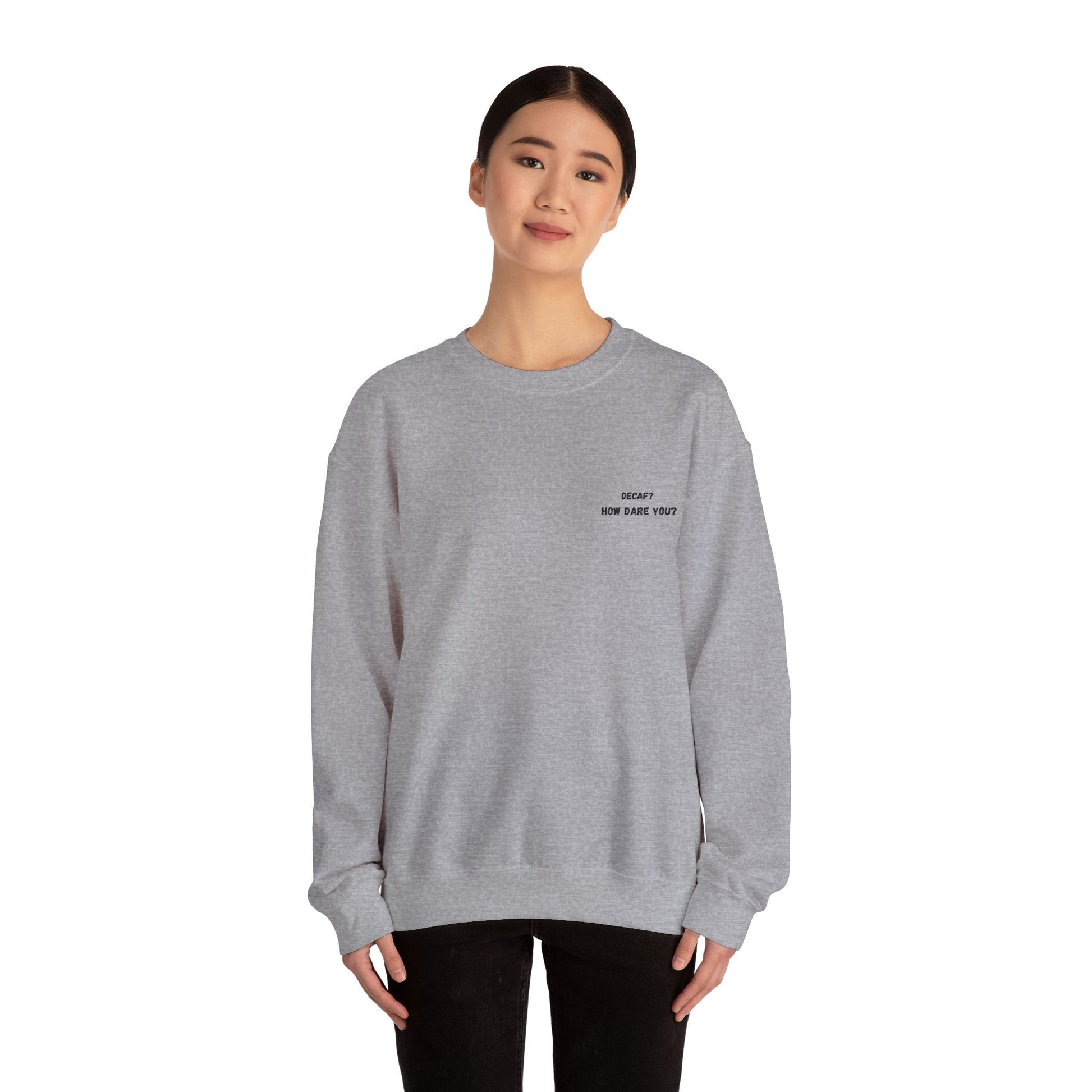 Funny Crewneck Sweatshirt: "Decaf? How Dare You?" Gift for Friends, Casual Wear, Humor Apparel, Cozy Outfit, Unisex Sweatshirt - TRV