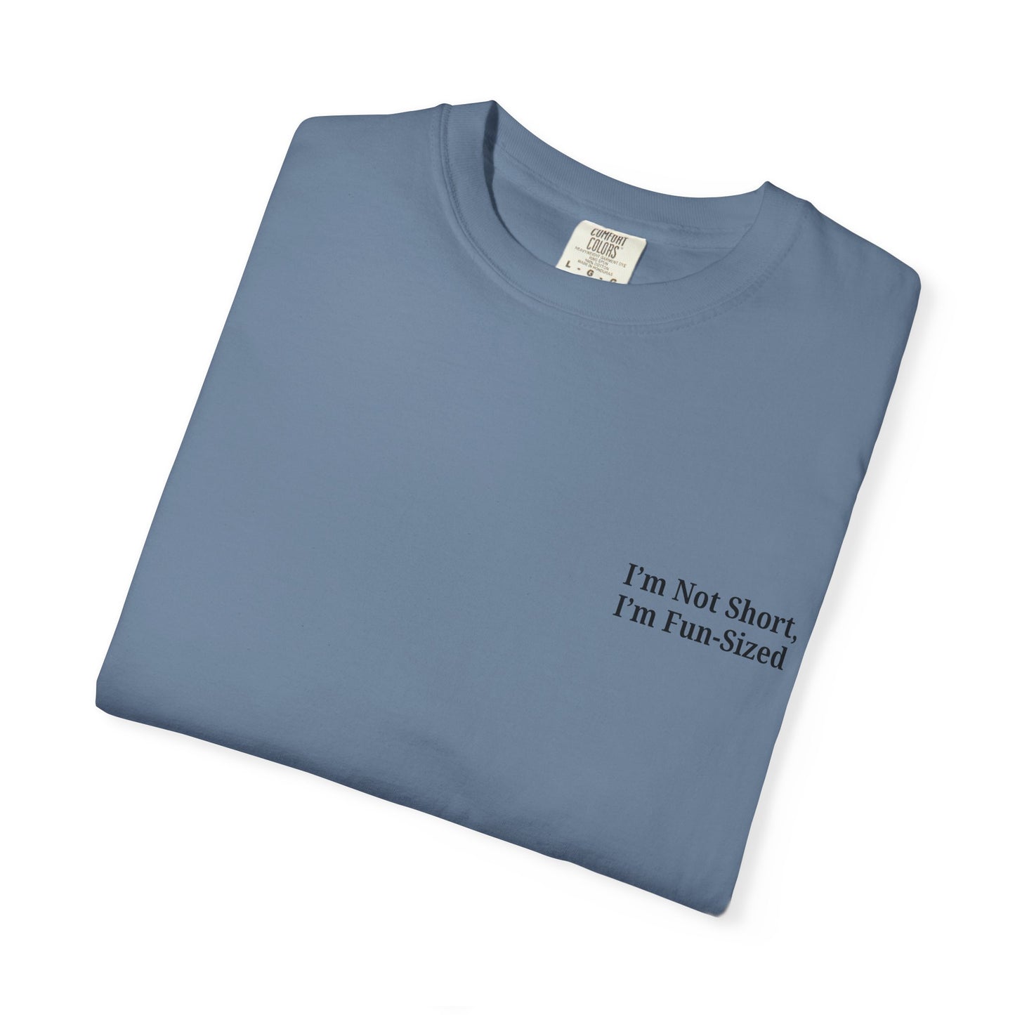 Playful Unisex Garment-Dyed T-shirt: I'm Not Short, I'm Fun Sized, Funny Shirt, Gift for Teens, Casual Wear, Birthday Gift, Humor Tee - TRV