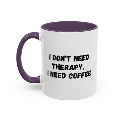 Funny Coffee Mug - I Don't Need Therapy, I Need Coffee | Gift for Coffee Lovers, Self-Care Mug, Office Humor, Ceramics for Home