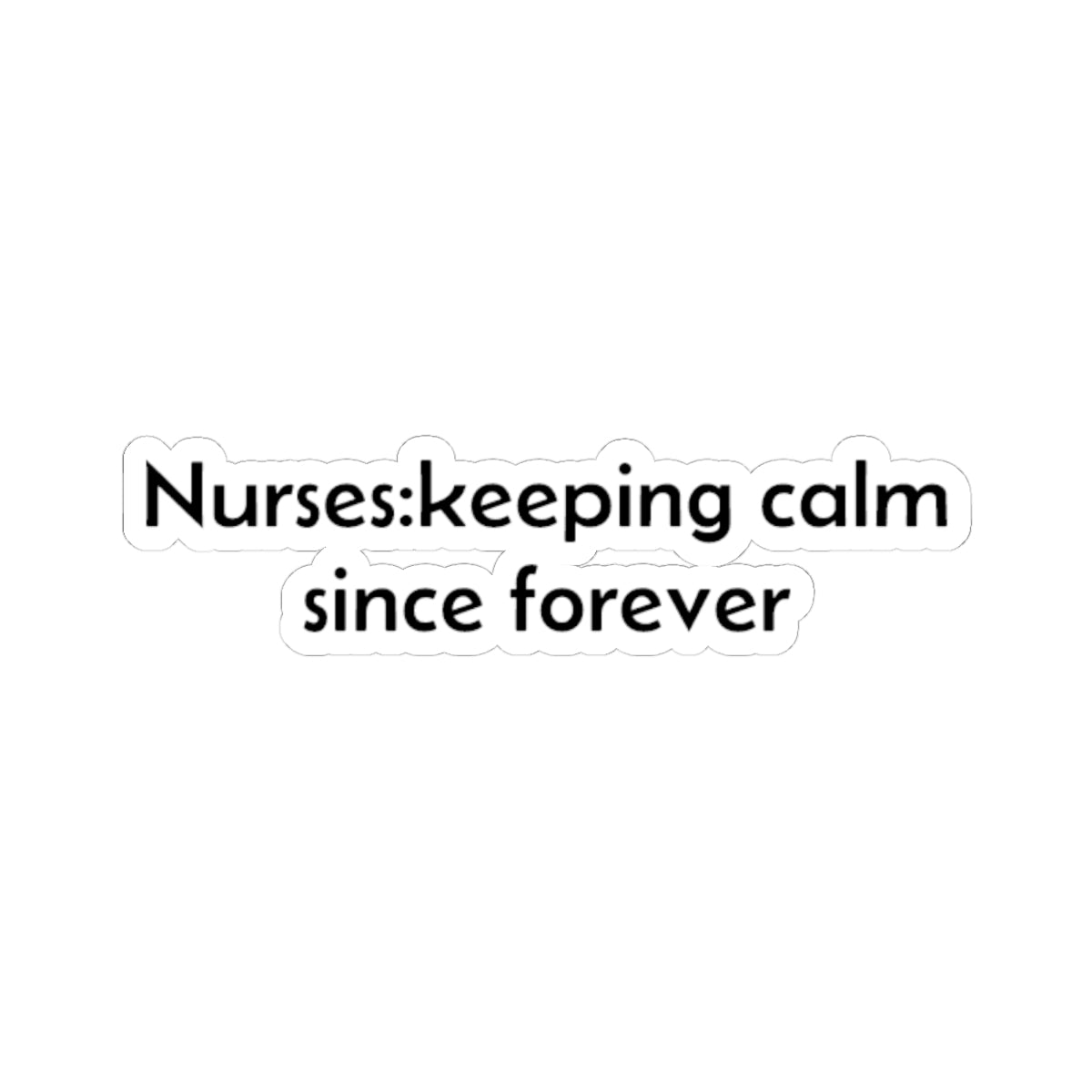 Nurses: keeping calm since forever Sticker | Medical Humor, Nurse Decal