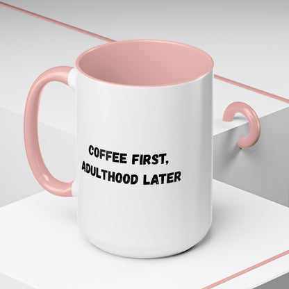 Coffee First, Adulthood Later Mug - Funny Accent Coffee Cup for Adults - TRV