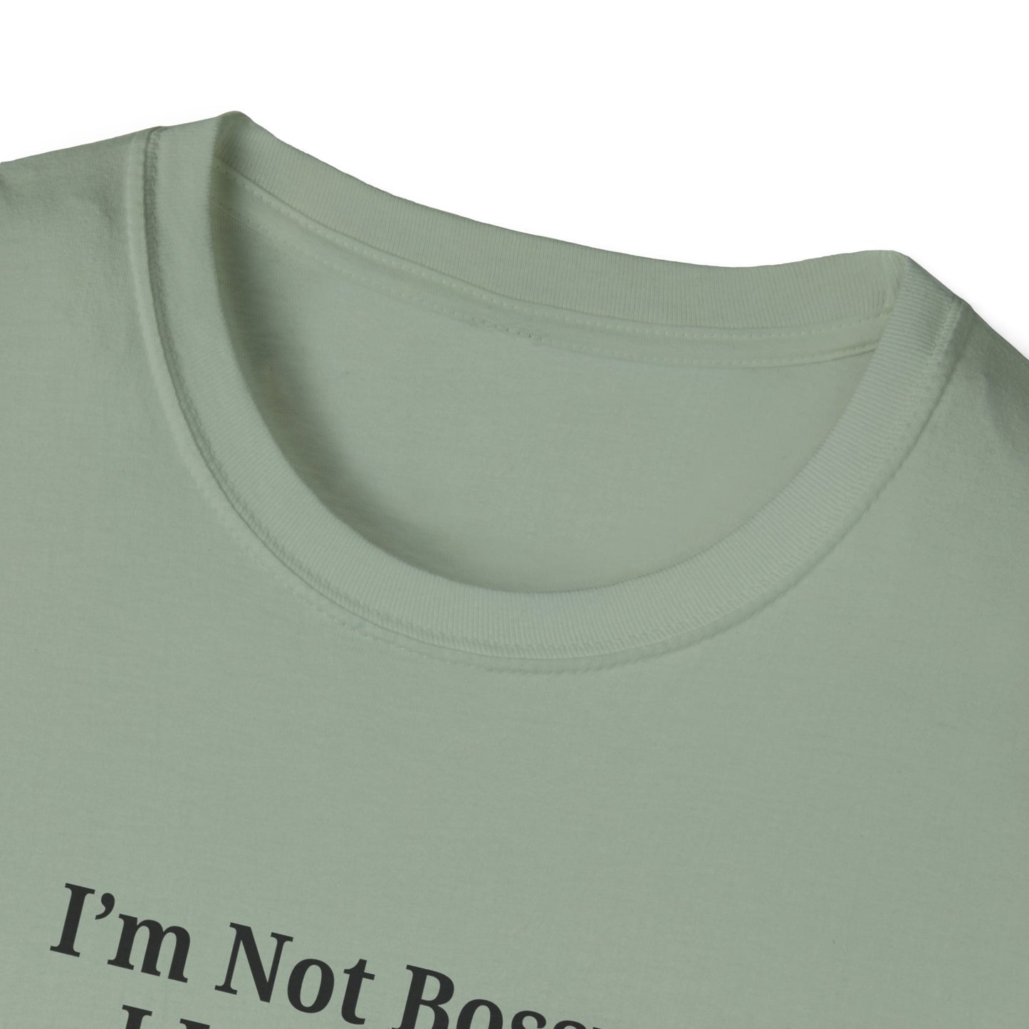 Unisex Softstyle T-Shirt - "I'm Not Bossy, I Just Have Better Ideas" Empowering Tee - TRV