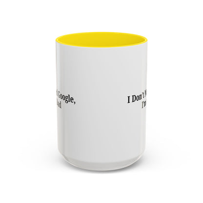 Funny Dad Coffee Mug - I Don't Need Google, I'm a Dad, Gift for Fathers Day, Dads Birthday, Coffee Lovers, Home Office Decor - TRV