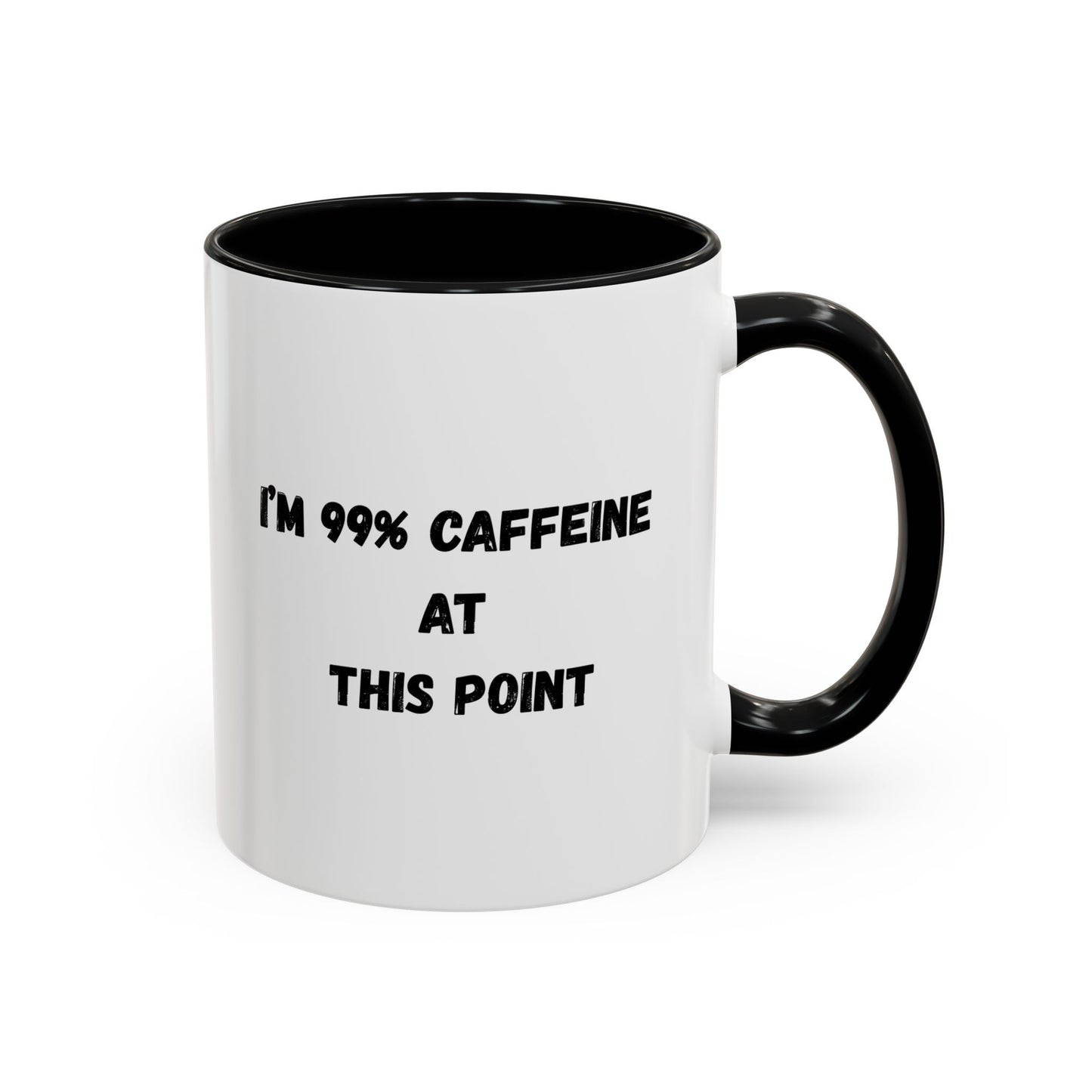 I'm 99% Caffeine Coffee Mug - Funny Gift for Coffee Lovers, Black Accent Mug, Office Humor, Caffeine Addict, Birthday Gift