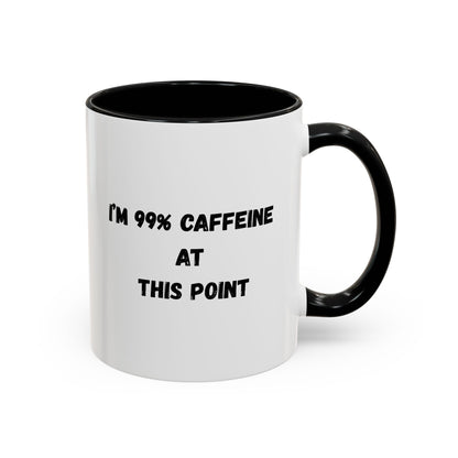 I'm 99% Caffeine Coffee Mug - Funny Gift for Coffee Lovers, Black Accent Mug, Office Humor, Caffeine Addict, Birthday Gift