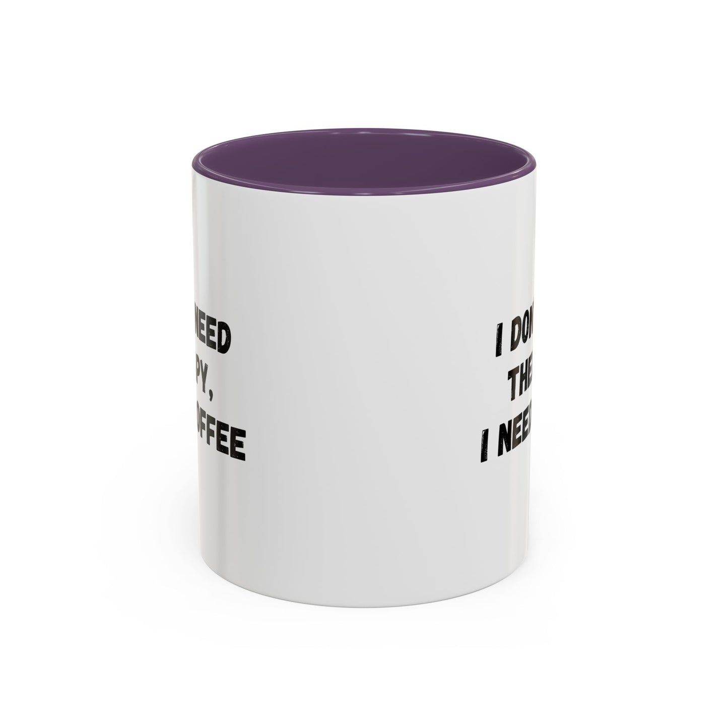 Funny Coffee Mug - I Don't Need Therapy, I Need Coffee | Gift for Coffee Lovers, Self-Care Mug, Office Humor, Ceramics for Home