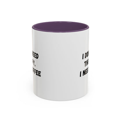 Funny Coffee Mug - I Don't Need Therapy, I Need Coffee | Gift for Coffee Lovers, Self-Care Mug, Office Humor, Ceramics for Home