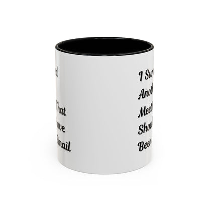 Coffee Mug, Funny Office Mug, Work Meeting Humor, Gift for Coworker, Sarcastic Tea Cup, Boss Gift, Desk Decor, Office Decor