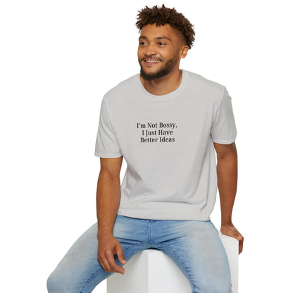 Unisex Softstyle T-Shirt - "I'm Not Bossy, I Just Have Better Ideas" Empowering Tee - TRV