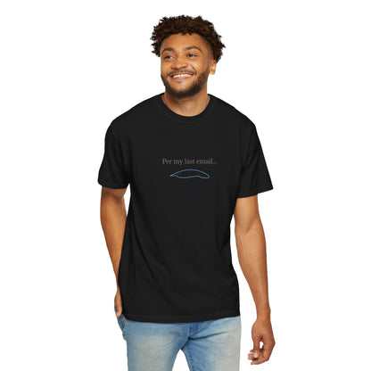 Per my last email T-Shirt | Minimalist Office Humor