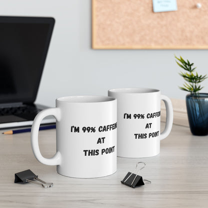 Funny Caffeine Ceramic Mug - 11oz & 15oz - TRV