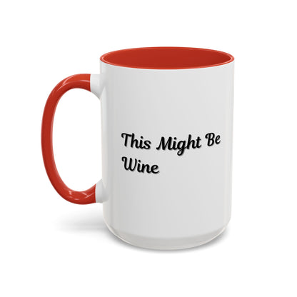 Funny Coffee Mug - "This Might Be Wine" - Perfect for Wine Lovers