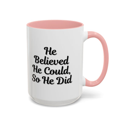 Motivational Accent Mug - 'He Believed He Could, So He Did' - Inspirational Coffee Cup, Gift for Him, Gift for Her, Office Decor, Positive