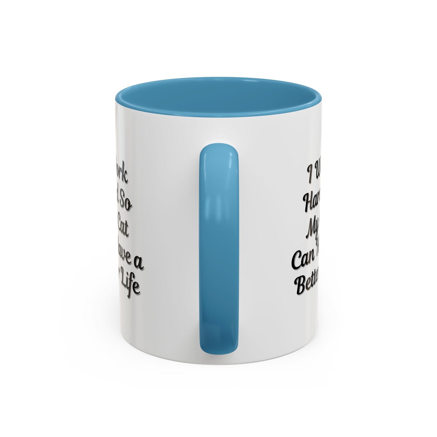 Cat Lover's Accent Coffee Mug - I Work Hard So My Cat Can Have a Better Life