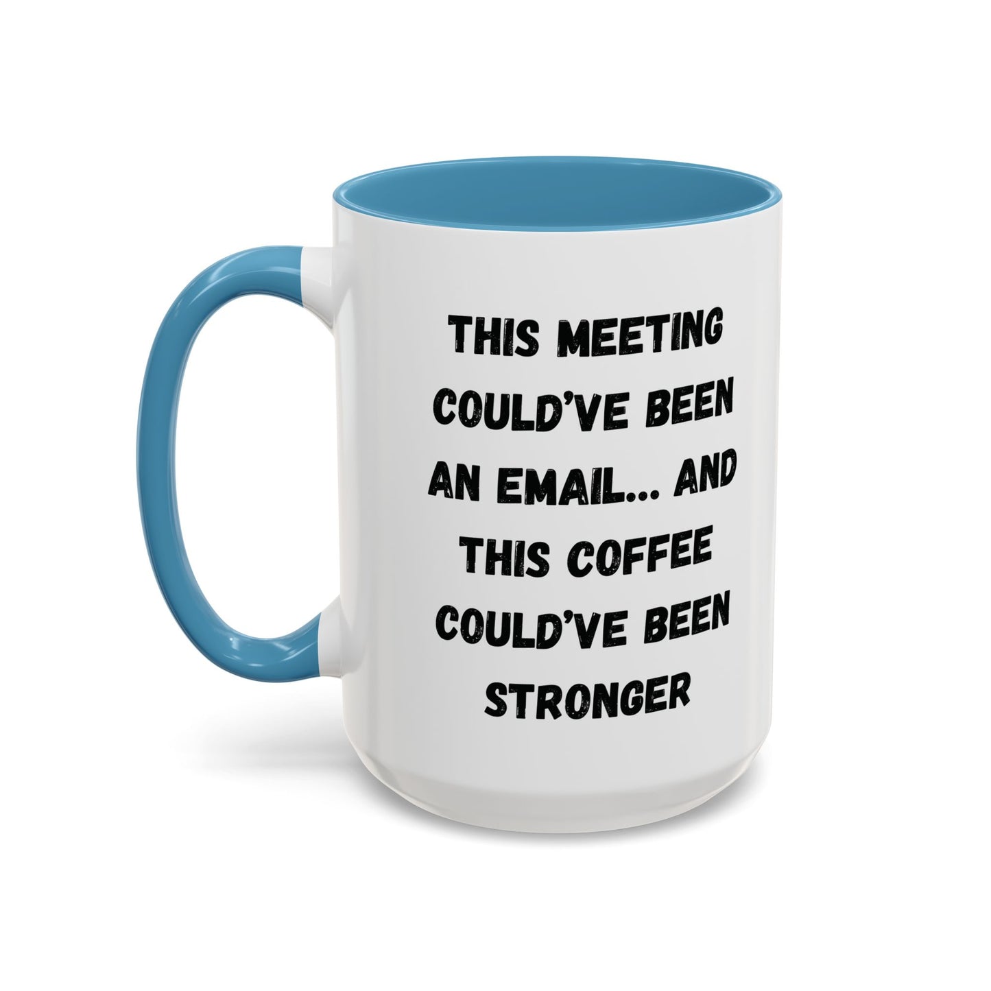 Funny Office Coffee Mug - This Meeting Could've Been an Email Mug, Gift for Coworkers, Work From Home Humor, Coffee Lover Gift, Motivational