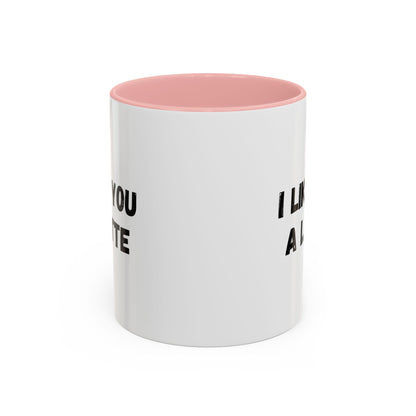 I Like You A Latte Coffee Mug, Funny Coffee Cup, Gift for Coffee Lovers, Cute Office Mug, Humor Tea Mug