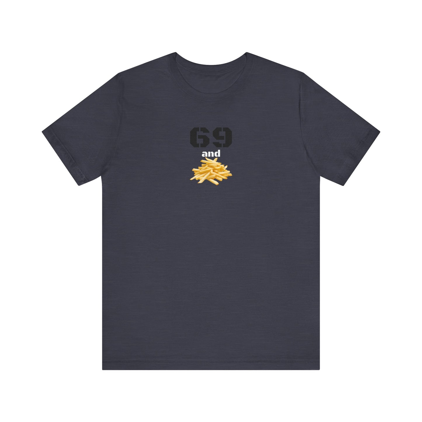 Funny 69 And French Fries Graphic Tee, Casual Humor Shirt, Cute Gift, Stylish Graphic Top, Unisex Quirky T-Shirt, Everyday Wear