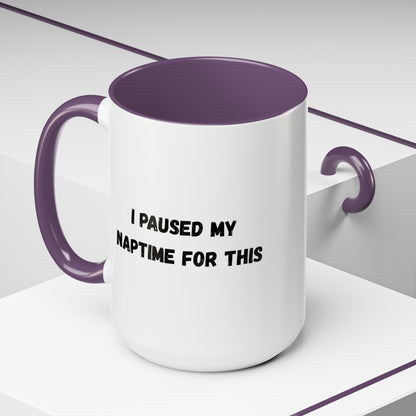I Paused My Naptime For This Coffee Mug - Fun Black Accent Mug for Parents - TRV