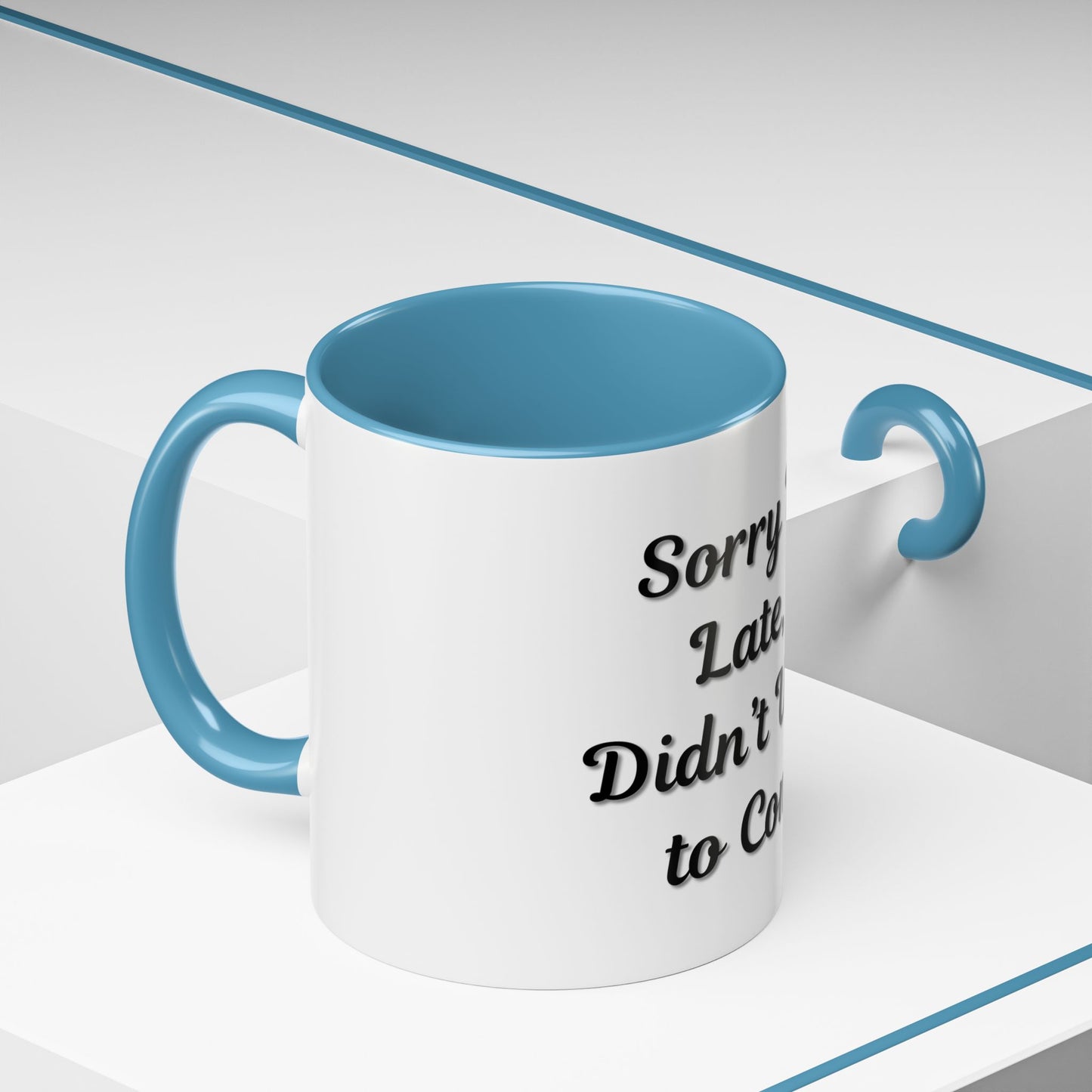 Funny Accent Coffee Mug - "Sorry I’m Late, I Didn’t Want to Come" - Perfect Gift for Coffee Lovers - TRV