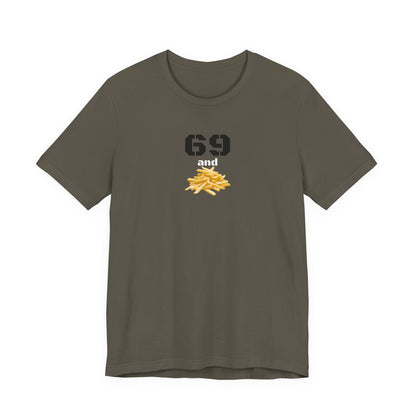 Funny 69 And French Fries Graphic Tee, Casual Humor Shirt, Cute Gift, Stylish Graphic Top, Unisex Quirky T-Shirt, Everyday Wear