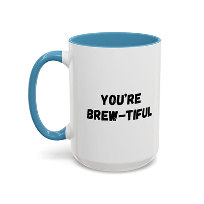 You’re Brew-tiful Accent Coffee Mug — Funny Pun Coffee Cup (11/15oz)