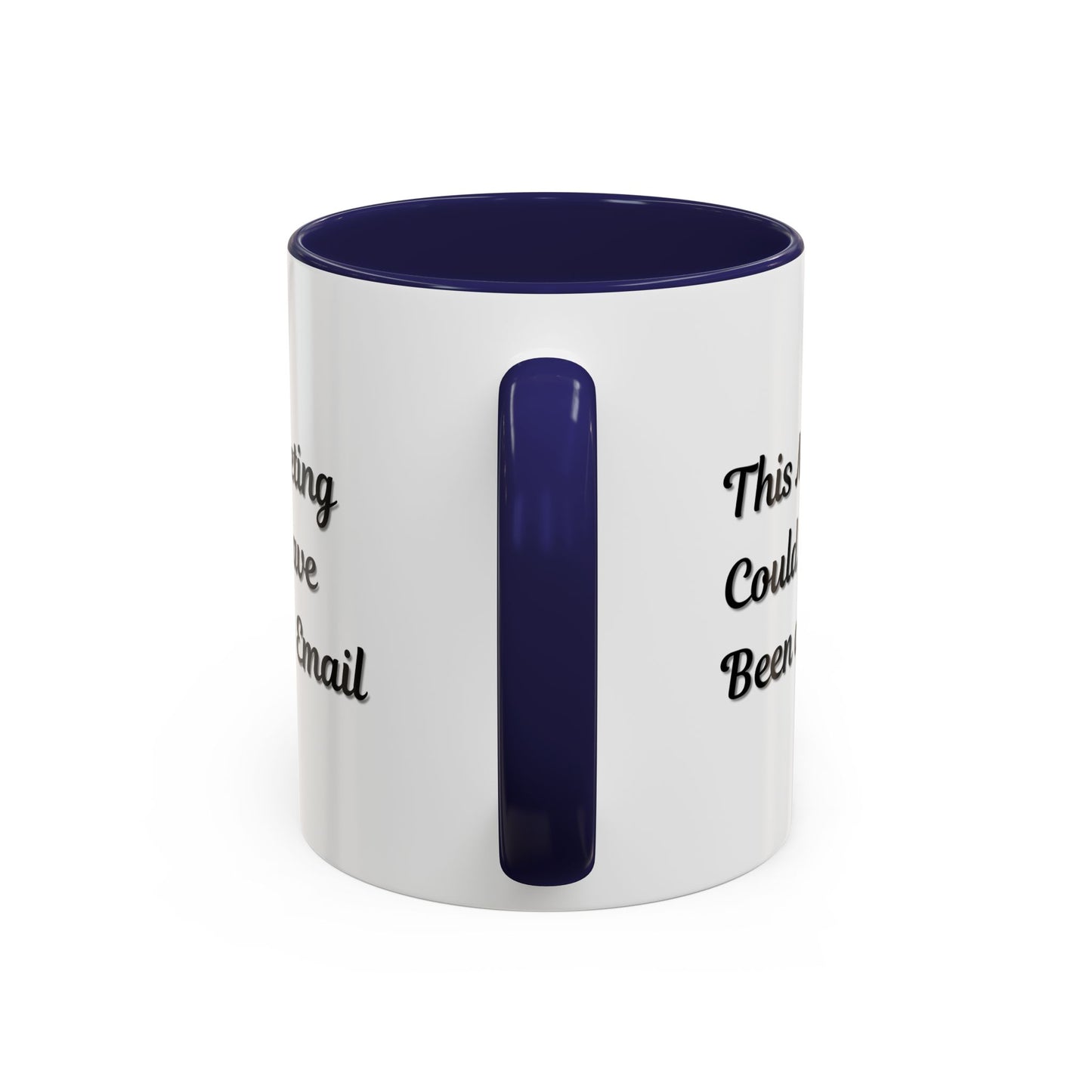 Funny Office Accent Coffee Mug - "This Meeting Could Have Been an Email" - 11 & 15oz