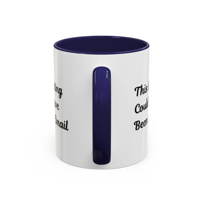 Funny Office Accent Coffee Mug - "This Meeting Could Have Been an Email" - 11 & 15oz