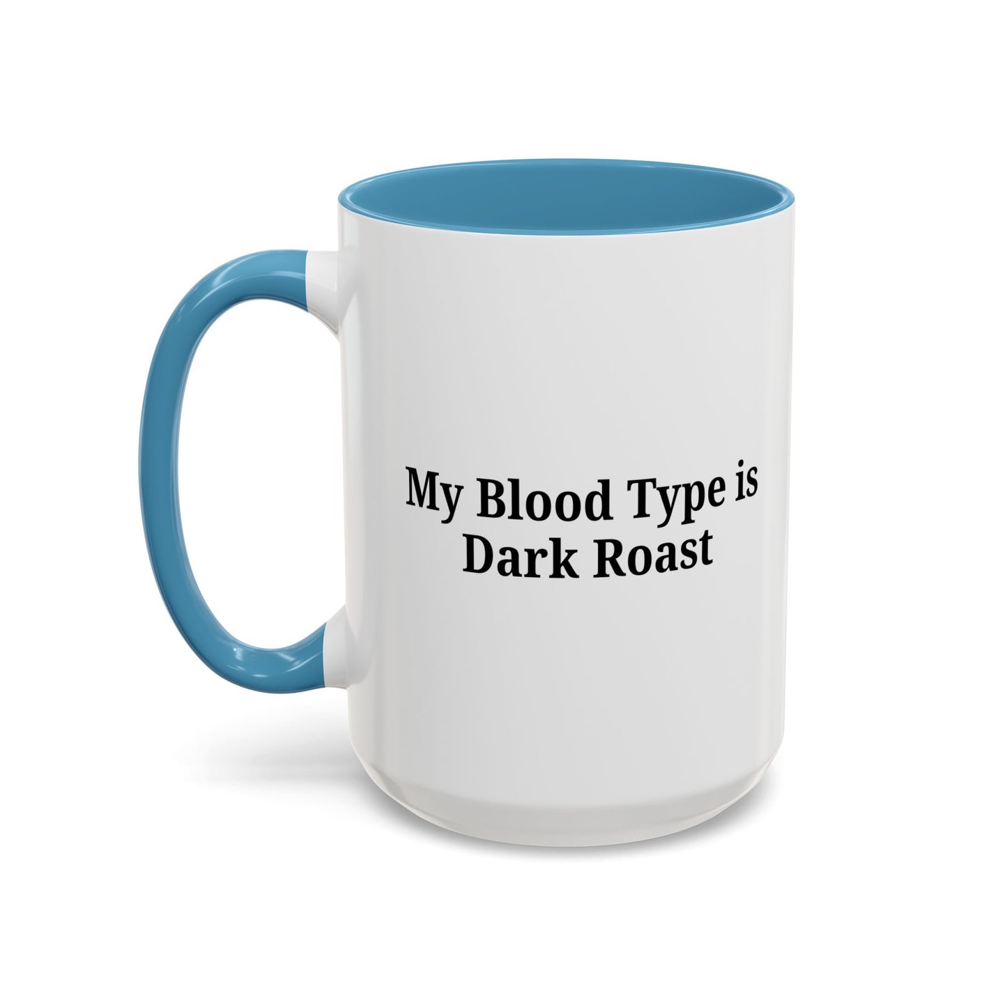 My Blood Type is Dark Roast Coffee Mug - TRV