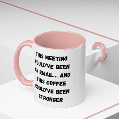 Funny Office Coffee Mug - This Meeting Could've Been an Email Mug, Gift for Coworkers, Work From Home Humor, Coffee Lover Gift, Motivational