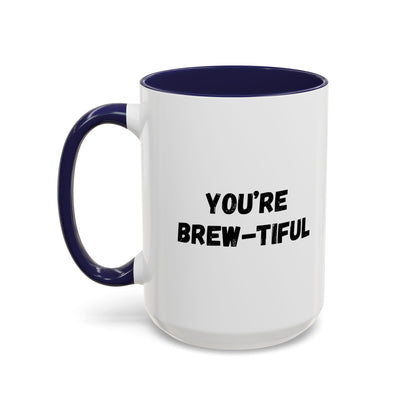 You’re Brew-tiful Accent Coffee Mug — Funny Pun Coffee Cup (11/15oz)