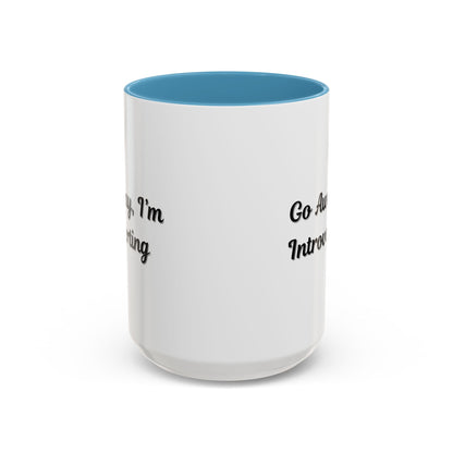 Go Away, I'm Introverting Accent Coffee Mug — Funny Introvert Ceramic Mug (11/15oz)