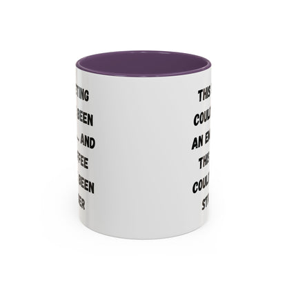 Funny Office Coffee Mug - This Meeting Could've Been an Email Mug, Gift for Coworkers, Work From Home Humor, Coffee Lover Gift, Motivational