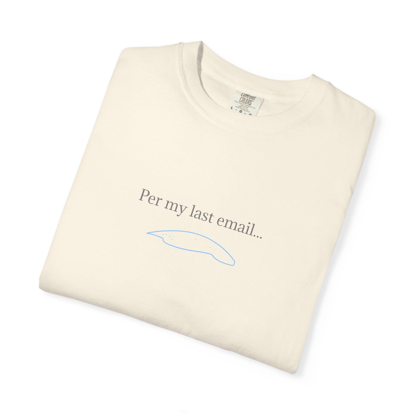 Per my last email T-Shirt | Minimalist Office Humor