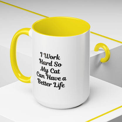Cat Lover's Accent Coffee Mug - I Work Hard So My Cat Can Have a Better Life