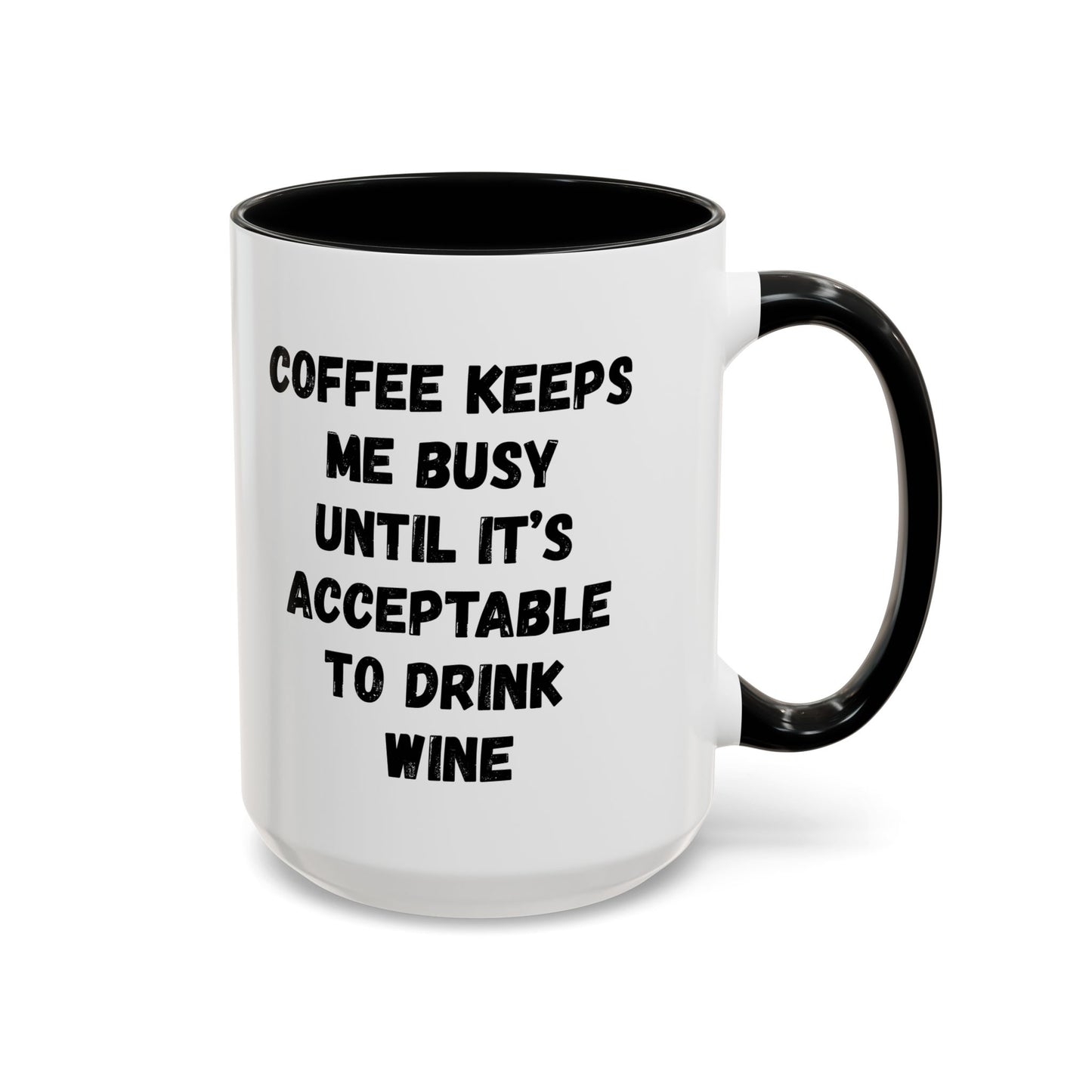 Funny Coffee Mug - "Coffee Keeps Me Busy Until It's Acceptable to Drink Wine" - Great for Mornings, Gifts, Office, Relaxation, Home