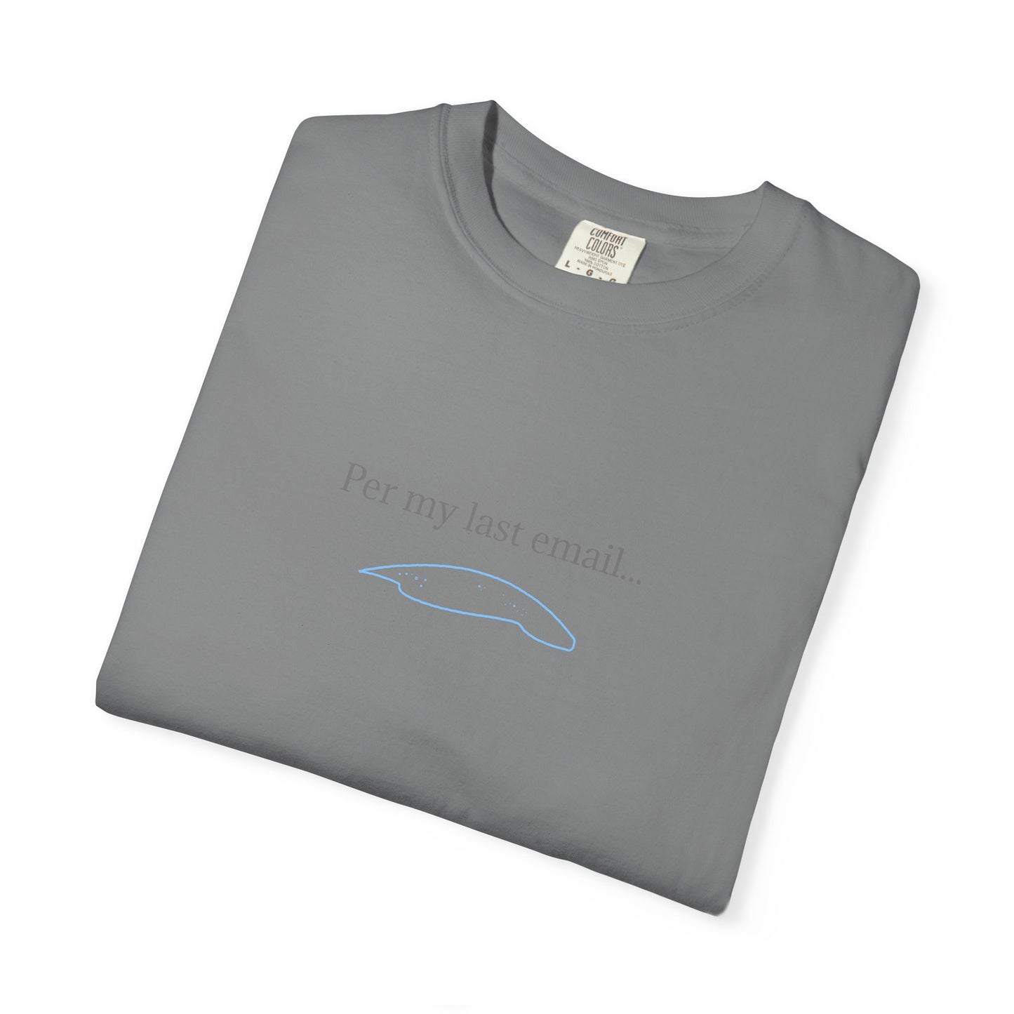 Per my last email T-Shirt | Minimalist Office Humor