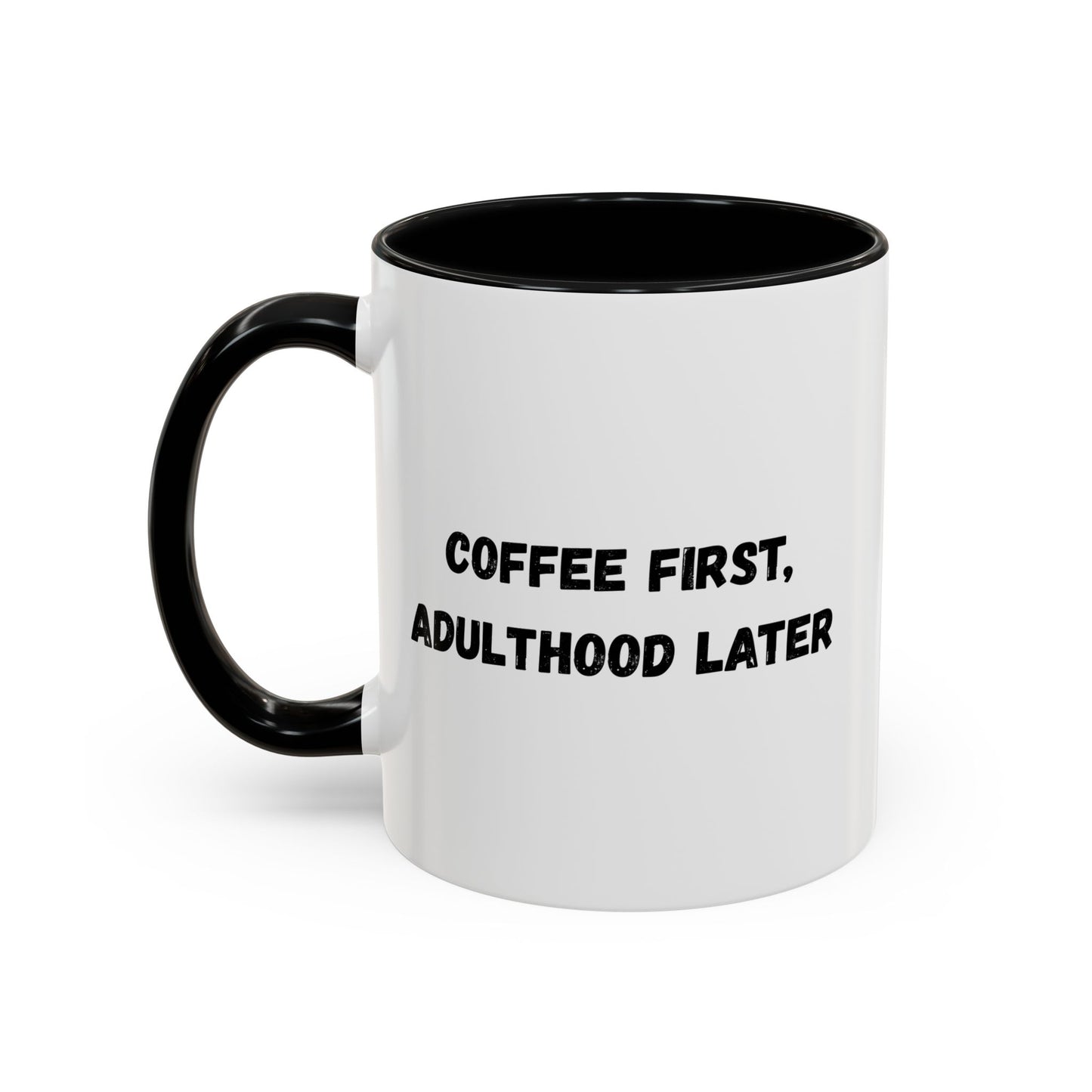 Coffee First, Adulthood Later Mug - Funny Accent Coffee Cup for Adults - TRV