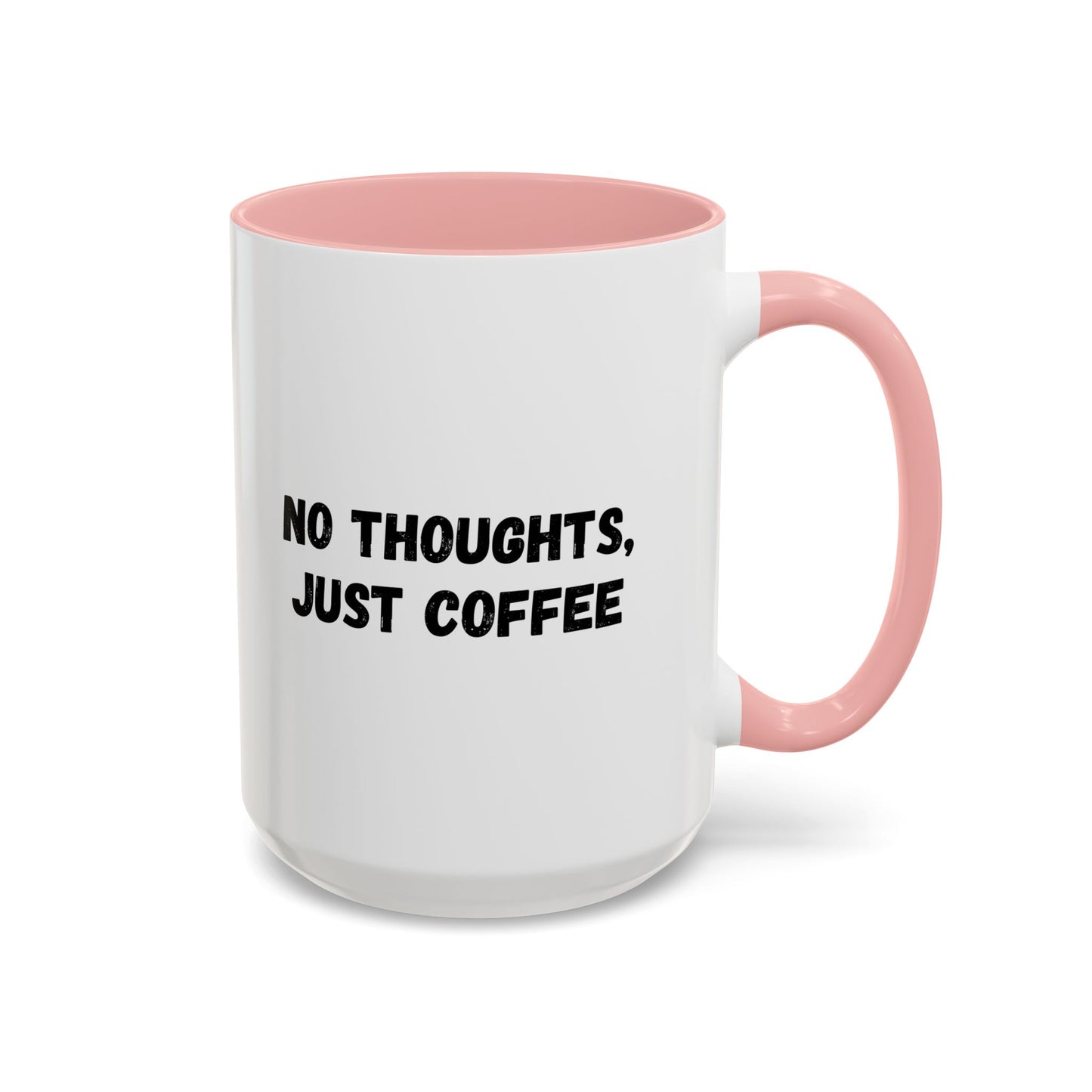 No Thoughts Just Coffee Mug - Fun Coffee Cup, Perfect for Coffee Lovers, Gift for Birthdays, Office Essentials, Unique Caffeine Lover's